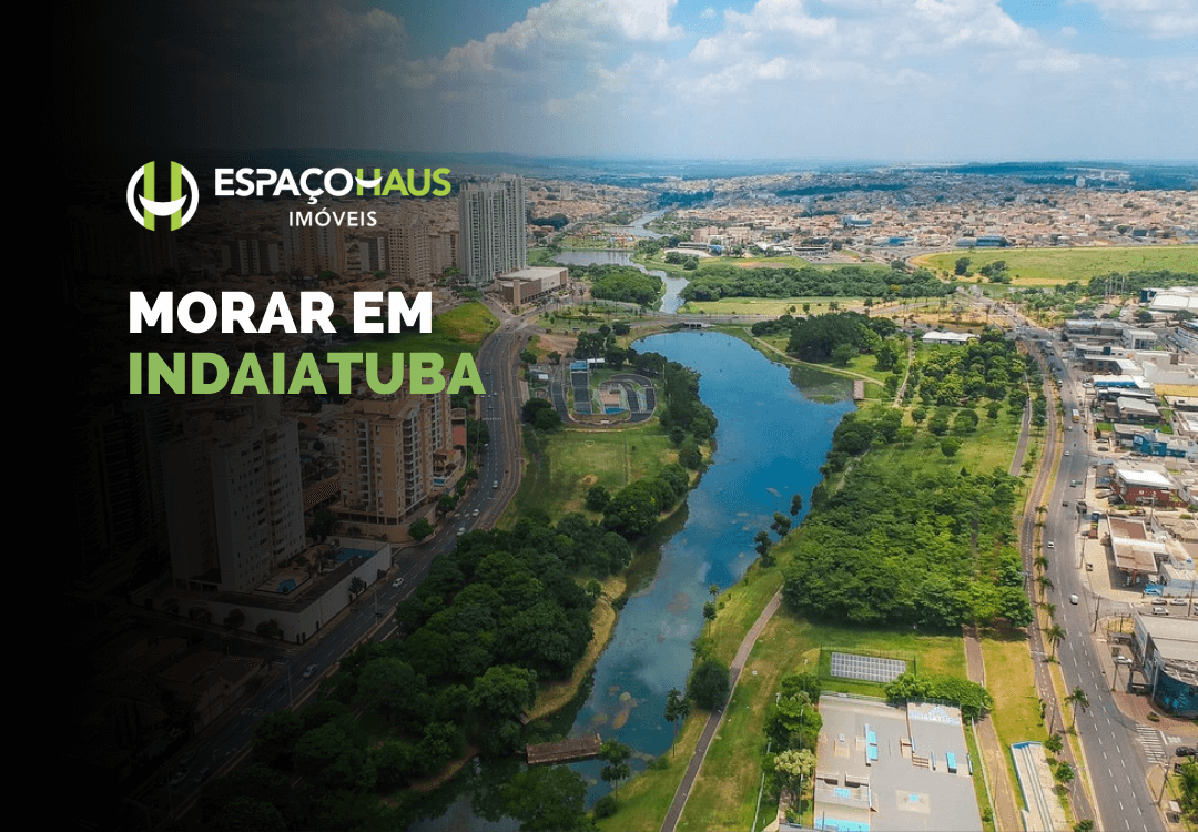 Morar em Indaiatuba: Descubra por que a cidade é uma das melhores do Interior de SP