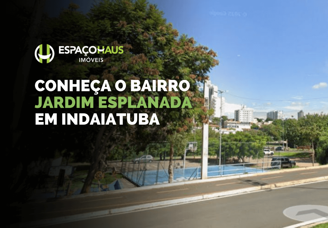 Conheça o bairro Jardim Esplanada Indaiatuba