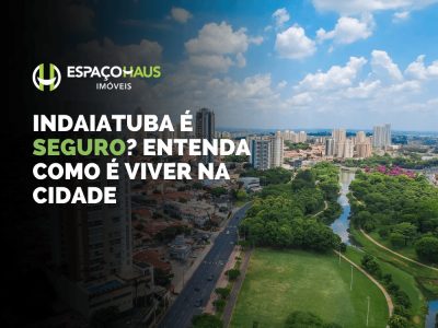 Indaiatuba é seguro? Entenda como é viver na cidade