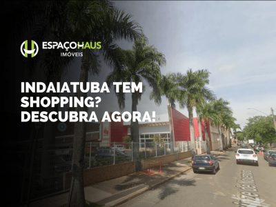 Indaiatuba tem shopping? Descubra agora!
