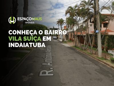 Conheça o bairro Vila Suíça Indaiatuba